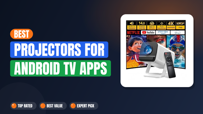 Best Projectors for Android TV Apps