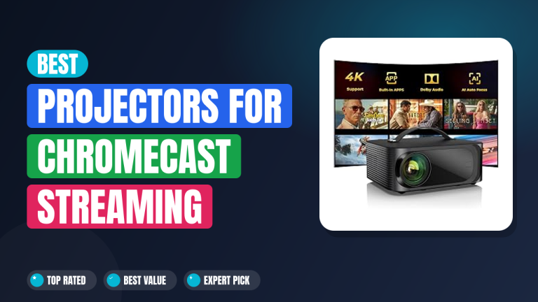 Best Projectors for Chromecast Streaming