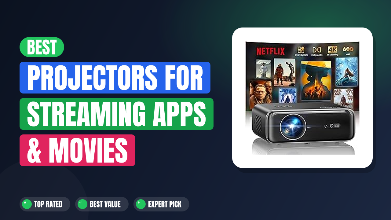 Best Projectors for Streaming Apps & Movies